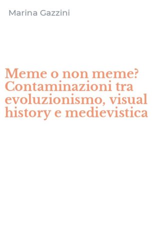 Meme o non meme? Contaminazioni tra evoluzionismo, visual history e medievistica