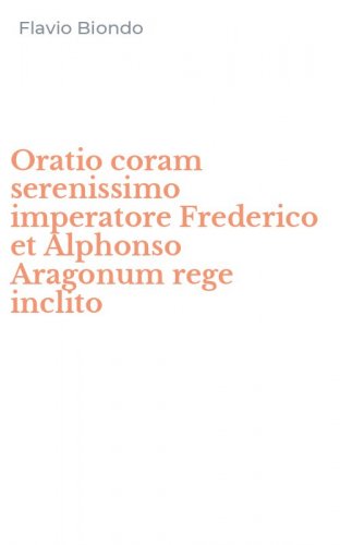 Oratio coram serenissimo imperatore Frederico et Alphonso Aragonum rege inclito