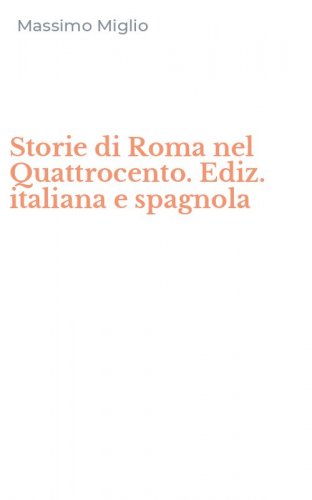 Storie di Roma nel Quattrocento. Ediz. italiana e spagnola
