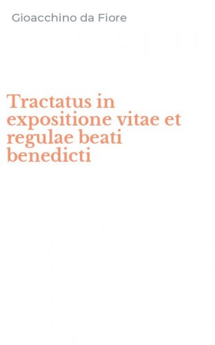 Tractatus in expositione vitae et regulae beati benedicti