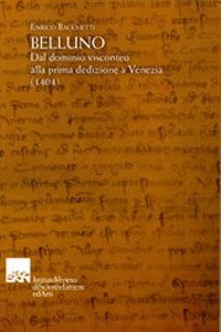 Belluno. Dal dominio visconteo alla prima dedizione a Venezia (1404)