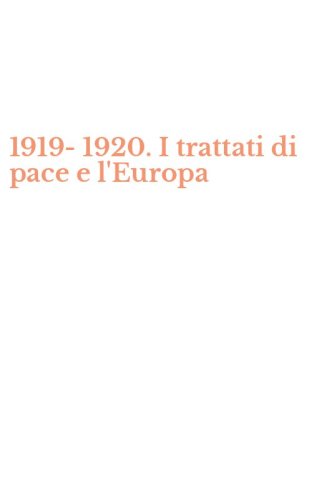 1919-1920. I trattati di pace e l'Europa