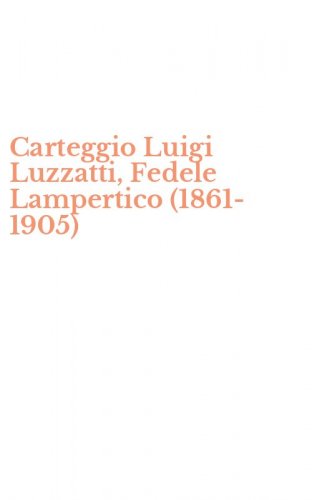 Carteggio Luigi Luzzatti, Fedele Lampertico (1861-1905)