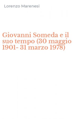 Giovanni Someda e il suo tempo (30 maggio 1901-31 marzo 1978)