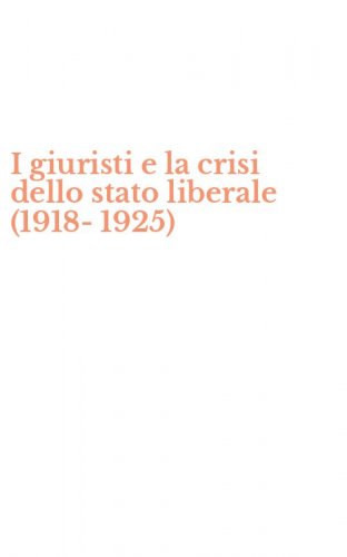 I giuristi e la crisi dello stato liberale (1918-1925)