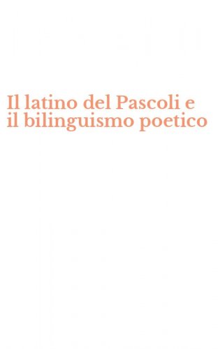 Il latino del Pascoli e il bilinguismo poetico