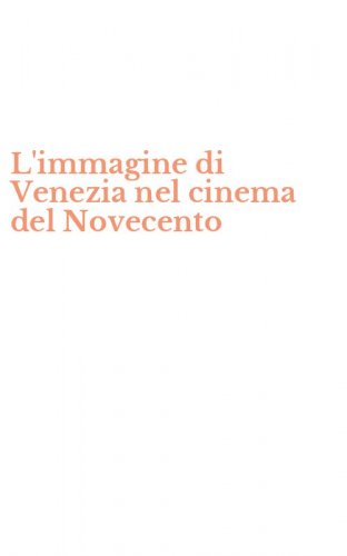 L'immagine di Venezia nel cinema del Novecento