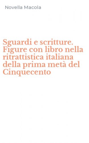 Sguardi e scritture. Figure con libro nella ritrattistica italiana della prima met&agrave; del Cinquecento