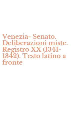 Venezia-Senato. Deliberazioni miste. Registro XX (1341-1342). Testo latino a fronte