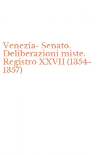 Venezia-Senato. Deliberazioni miste. Registro XXVII (1354-1357)