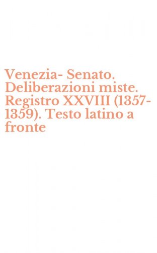 Venezia-Senato. Deliberazioni miste. Registro XXVIII (1357-1359). Testo latino a fronte