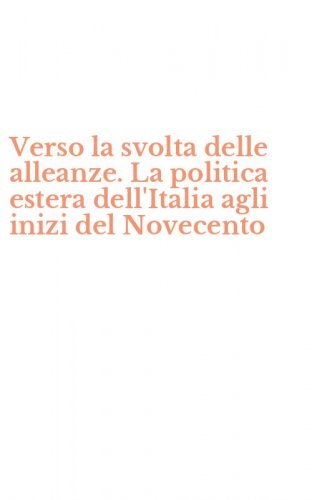 Verso la svolta delle alleanze. La politica estera dell'Italia agli inizi del Novecento