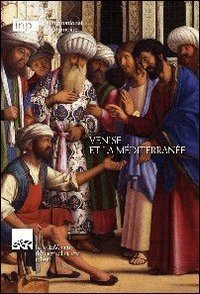 Venise et la M&eacute;diterran&eacute;e. Ediz. italiana e francese