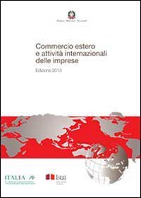 Commercio estero e attivit&agrave; internazionali delle imprese 2013