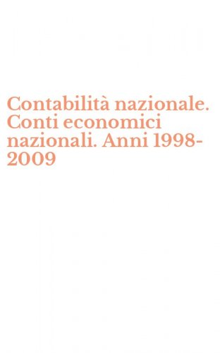 Contabilit&agrave; nazionale. Conti economici nazionali. Anni 1998-2009