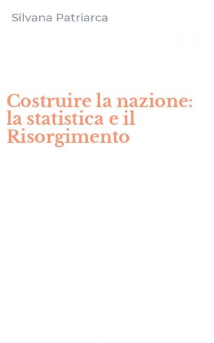 Costruire la nazione: la statistica e il Risorgimento