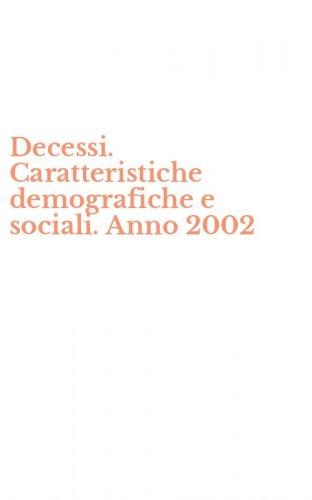 Decessi. Caratteristiche demografiche e sociali. Anno 2002