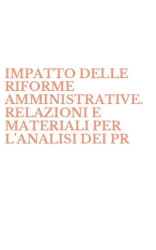 IMPATTO DELLE RIFORME AMMINISTRATIVE. RELAZIONI E MATERIALI PER L'ANALISI DEI PR