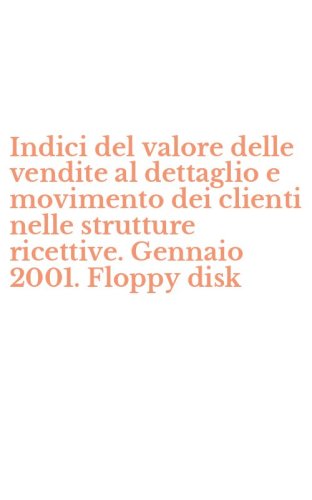 Indici del valore delle vendite al dettaglio e movimento dei clienti nelle strutture ricettive. Gennaio 2001. Floppy disk