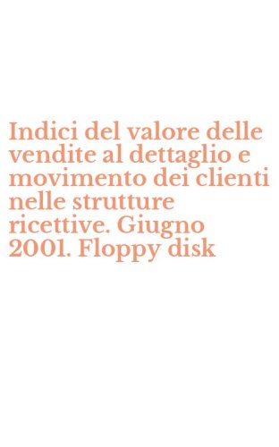 Indici del valore delle vendite al dettaglio e movimento dei clienti nelle strutture ricettive. Giugno 2001. Floppy disk