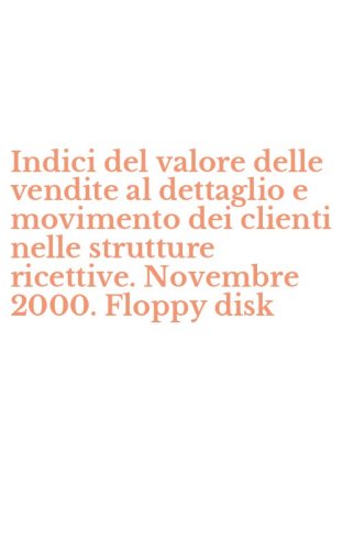 Indici del valore delle vendite al dettaglio e movimento dei clienti nelle strutture ricettive. Novembre 2000. Floppy disk
