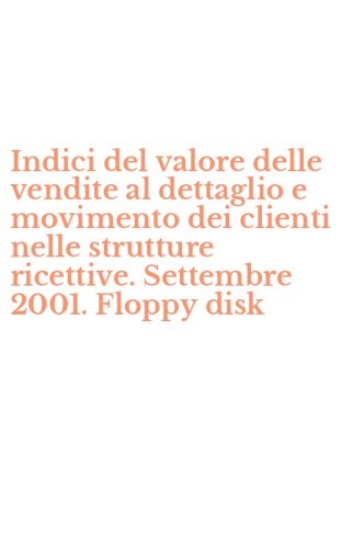 Indici del valore delle vendite al dettaglio e movimento dei clienti nelle strutture ricettive. Settembre 2001. Floppy disk
