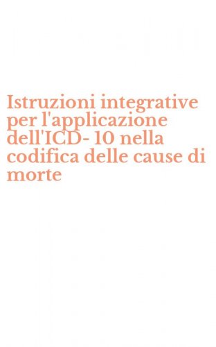 Istruzioni integrative per l'applicazione dell'ICD-10 nella codifica delle cause di morte