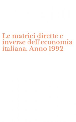Le matrici dirette e inverse dell'economia italiana. Anno 1992