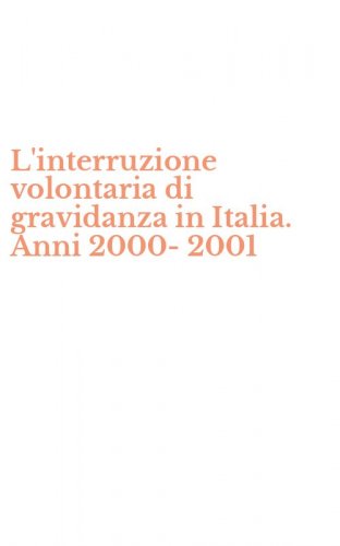 L'interruzione volontaria di gravidanza in Italia. Anni 2000-2001