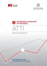 Pi&ugrave; forza ai dati: un valore per il Paese. Atti della 12&ordf; Conferenza nazionale di statistica (Roma, 22-24 giugno 2016)