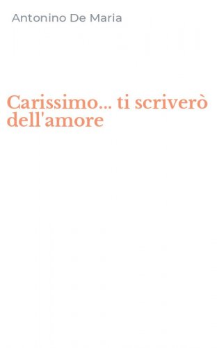 Carissimo... ti scriver&ograve; dell'amore