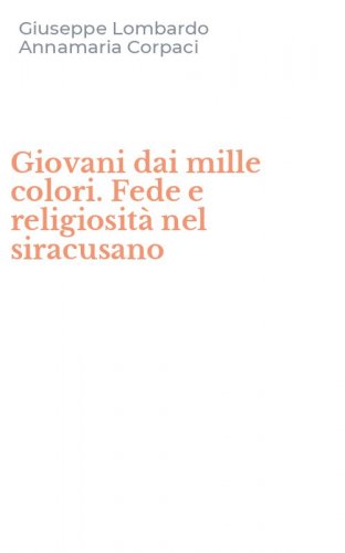 Giovani dai mille colori. Fede e religiosit&agrave; nel siracusano