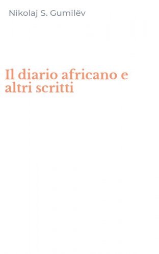 Il diario africano e altri scritti