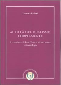 Al di l&agrave; del dualismo corpo-mente. Il contributo di Luis Chiozza ad una nuova epistemologia