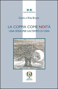 La coppia come noit&agrave;. Una sfida per un tempo di crisi