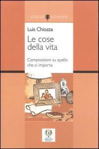 Le cose della vita. Composizioni su quello che ci importa