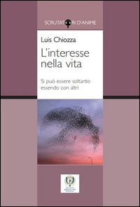 L'interesse nella vita. Si pu&ograve; essere soltanto essendo con altri