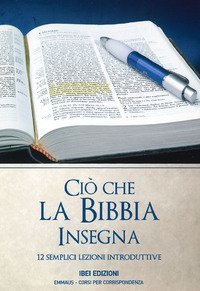 Ci&ograve; che la Bibbia insegna. 12 semplici lezioni introduttive