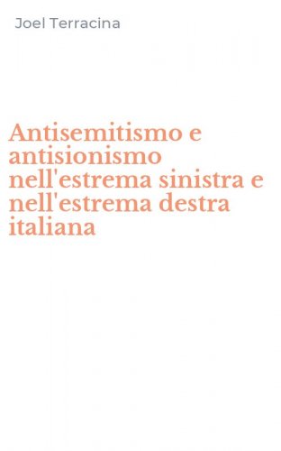 Antisemitismo e antisionismo nell'estrema sinistra e nell'estrema destra italiana