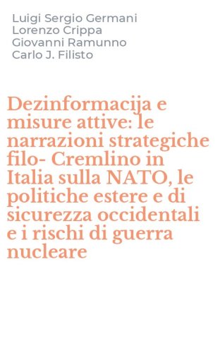 Dezinformacija e misure attive: le narrazioni strategiche filo-Cremlino in Italia sulla NATO, le politiche estere e di sicurezza occidentali e i rischi di guerra nucleare