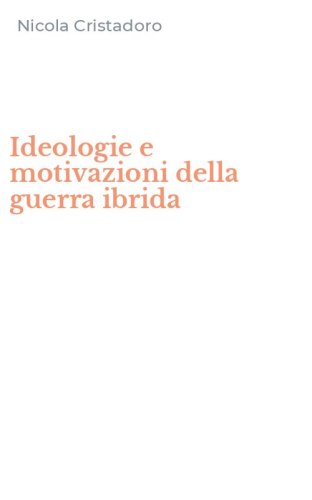 Ideologie e motivazioni della guerra ibrida