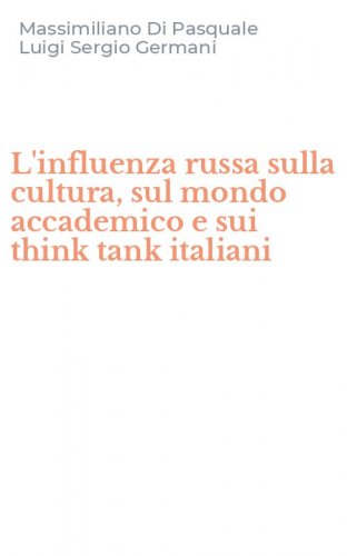 L'influenza russa sulla cultura, sul mondo accademico e sui think tank italiani