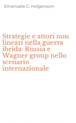Strategie e attori non lineari nella guerra ibrida: Russia e Wagner group nello scenario internazionale