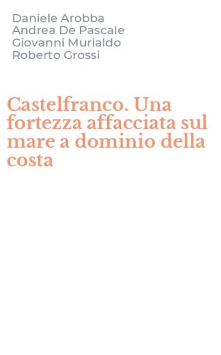 Castelfranco. Una fortezza affacciata sul mare a dominio della costa