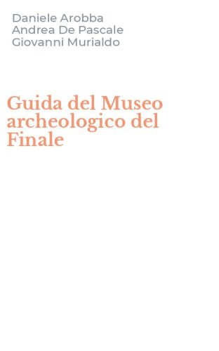 Guida del Museo archeologico del Finale