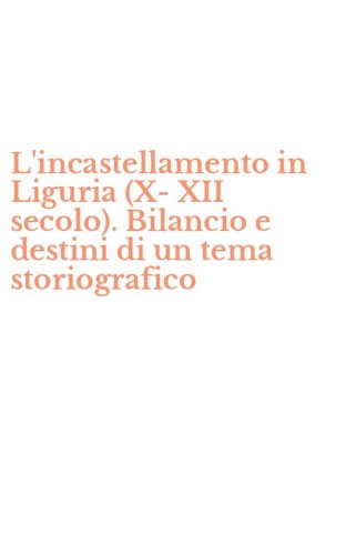 L'incastellamento in Liguria (X-XII secolo). Bilancio e destini di un tema storiografico