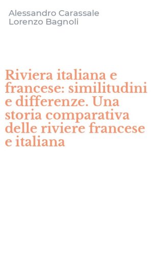 Riviera italiana e francese: similitudini e differenze. Una storia comparativa delle riviere francese e italiana
