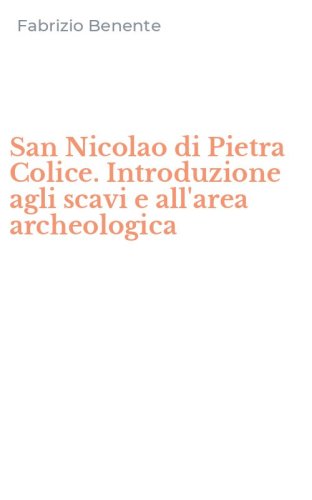 San Nicolao di Pietra Colice. Introduzione agli scavi e all'area archeologica