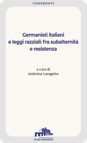 Germanisti italiani e leggi razziali: fra subalternit&agrave; e resistenza