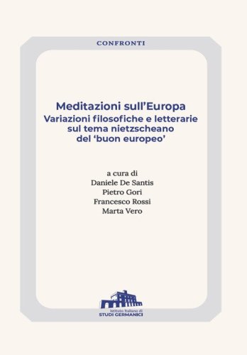 Meditazioni sull'Europa. Variazioni filosofiche e letterarie sul tema nietzscheano del &laquo;buon europeo&raquo;